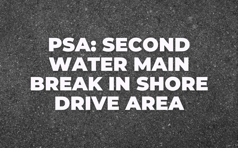 Graphic announcing second Shore Drive water main break