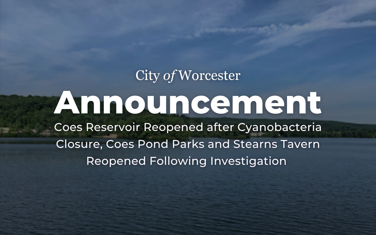 Photo of Coes Reservoir with text overlayed that reads, "Coes Reservoir Reopened after Cyanobacteria Closure, Coes Pond Parks and Stearns Tavern Reopened Following Investigation"