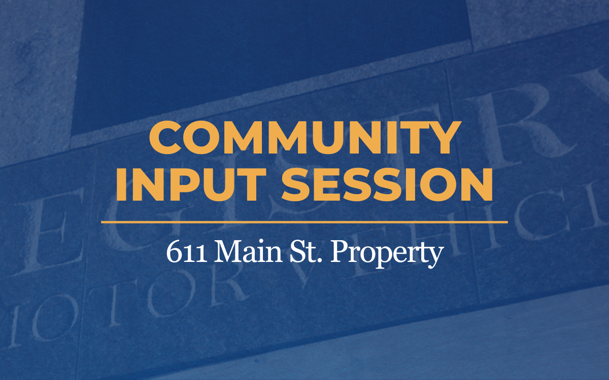 Blue graphic with text overlayed that reads, "Community Input Session 611 Main St. Property