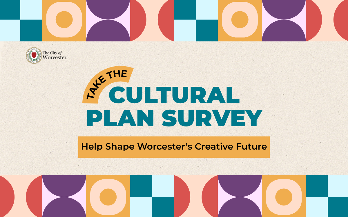 Graphic with text that reads, "City of Worcester Launches Cultural Plan Update, Invites Community Input"