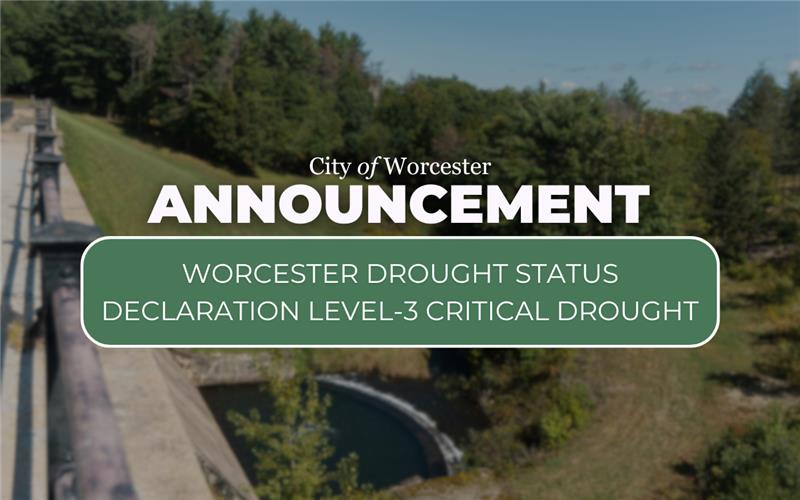 Photo of a Reservoir with text overlayed that reads, "City of Worcester Announcement Worcester Drought Status Declaration Level-3 Critical Drought