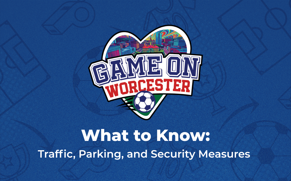Blue graphic with a heart logo that reads, "Game on Worcester" and text underneath that reads, "What to know: Traffic, Parking, and Security Measures"