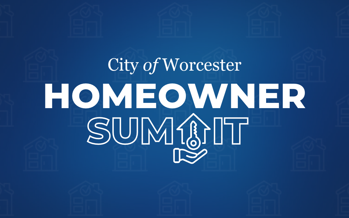 Blue graphic with text overlayed that reads, "City of Worcester Homeowner Summit"