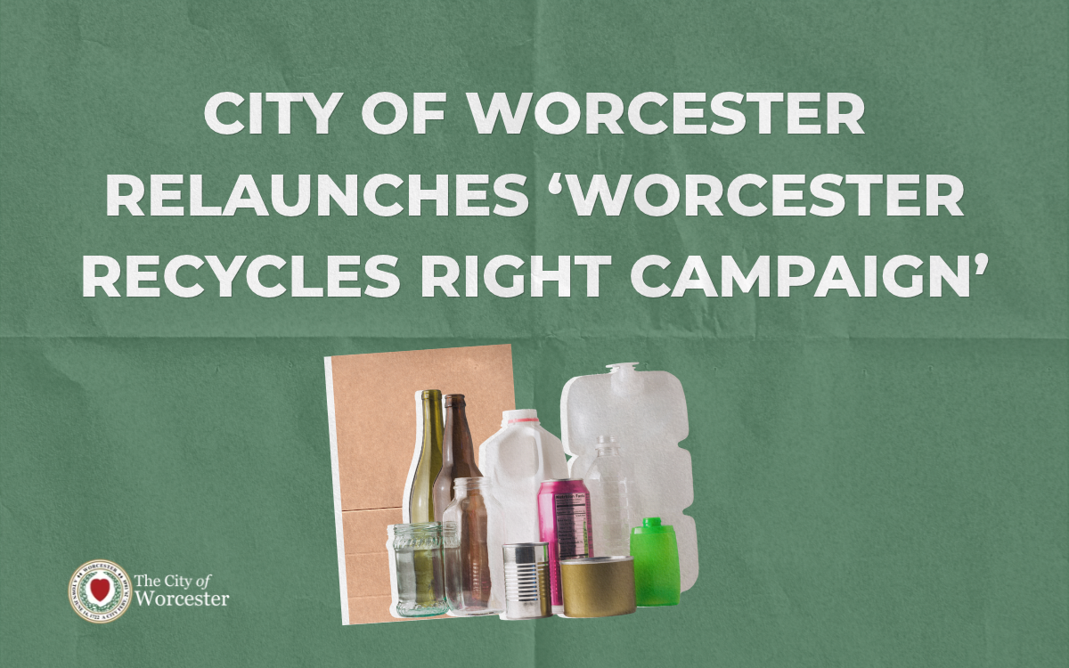 Green graphic with a photo of recyclable materials with text overlayed that reads, "City of Worcester Relaunches ‘Worcester Recycles Right Campaign’"