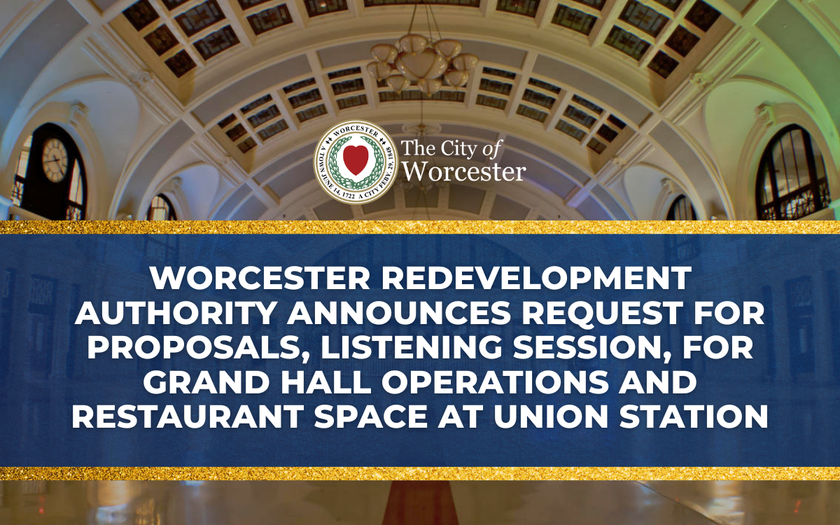 Am image of Union Station Grand Hall with the text Worcester Redevelopment Authority announces Request for Proposals, Listening Session, for Grand Hall Operations and Restaurant Space at Union Station