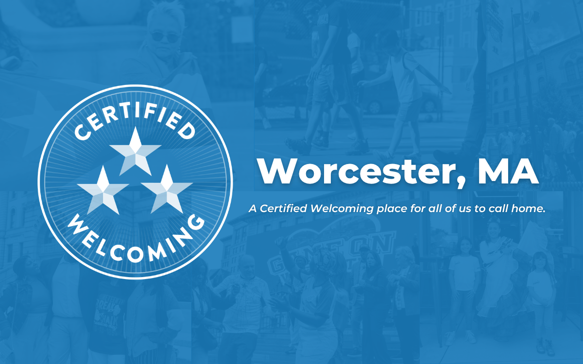 Blue graphic with photos of Worcester community members in the background with text that reads, "Certified Welcoming" with three stars underneath and "Worcester, MA A Certified Welcoming place for all of us to call home"
